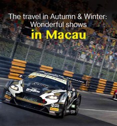 The travel in Autumn & Winter:  Wonderful shows in Macau